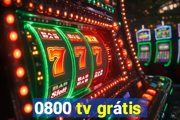 0800 tv grátis